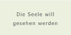 Vom Seelen-Selbst lernen